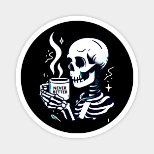 Skeleton coffee - never better Magnet